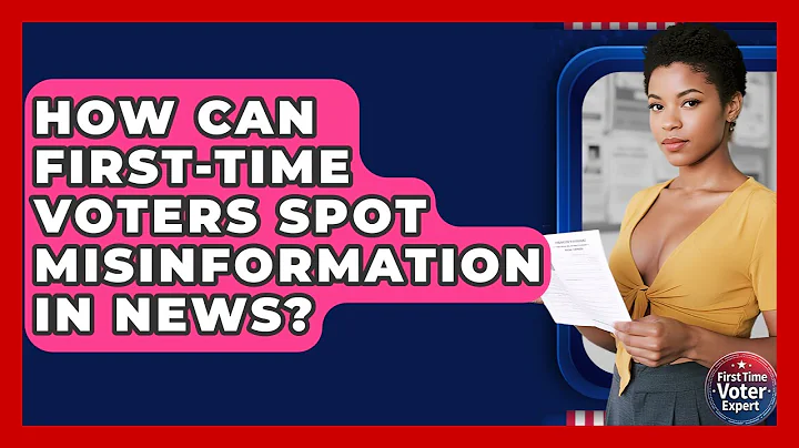 How Can First-time Voters Spot Misinformation In News? - First Time Voter Expert