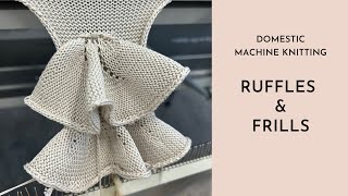 MACHINE KNITTING - 3D KNITS - RUFFLES & FRILLS