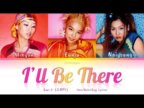 Swi T 스위티 I Ll Be There Han Rom Eng Lyrics 가사 2002