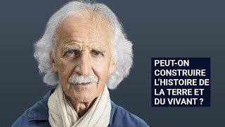 PEUT-ON CONSTRUIRE L’HISTOIRE DE LA TERRE ET DU VIVANT ?