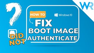 How to Fix Selected boot image did not authenticate