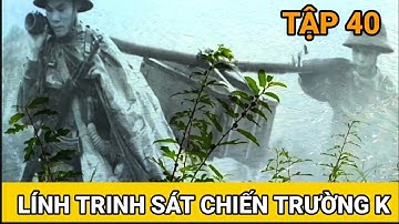 #40/ Bọn Pốt Bất Ngờ Xuất Hiện / Ký Ức Lính Trinh Sát Chiến Trường K