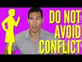 Why You Should NOT Avoid Conflict