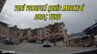 YUSUFELİ YENİ İLÇE MERKEZİ ARAÇ TURU