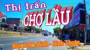 THỊ TRẤN CHỢ LẦU, Bắc Bình có sự thay đổi gì mới ? | Cuộc sống Bình Thuận