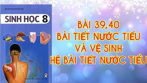 Bài 39,40 BÀI TIẾT NƯỚC TIỂU VÀ VỆ SINH HỆ BÀI TIẾT NƯỚC TIỂU (SINH HỌC 8)