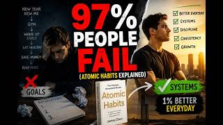 Why 97% of People Fail Their Goals (Atomic Habits Explained)