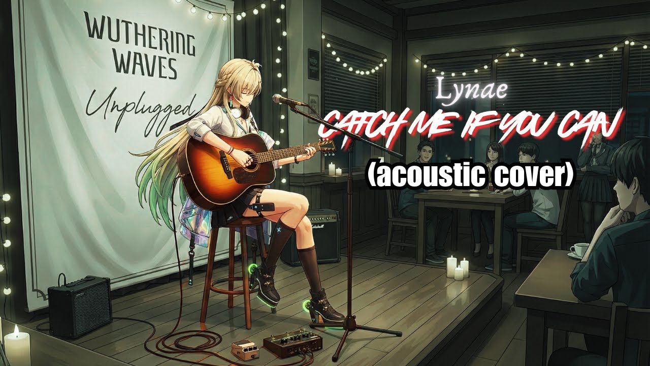 EP3.0 — Lynae - "Catch Me If You Can" (Acoustic cover) I Wuthering Waves