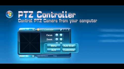 PTZ Controller - Software to Control Pan Tilt Zoom Camera