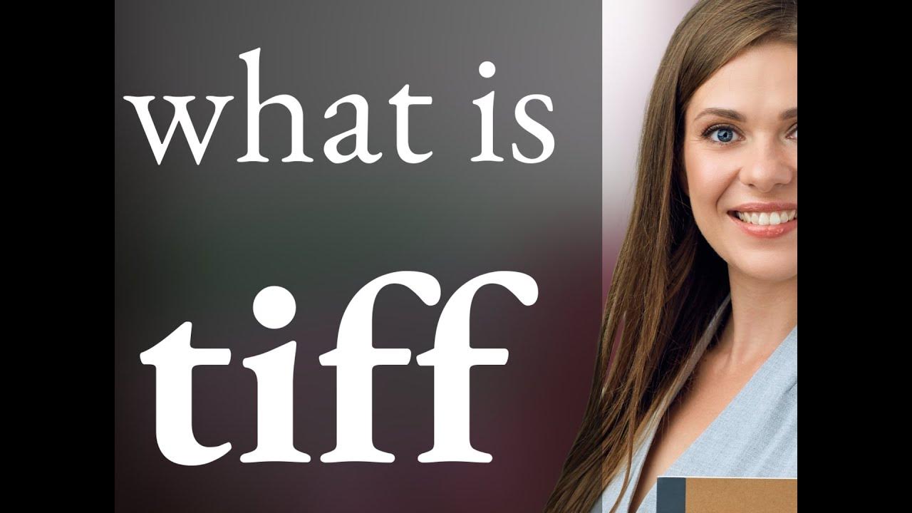 Tiff definition of TIFF YouTube