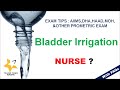 BLADDER IRRIGATION NURSING PROCEDURE -EXAM TIPS