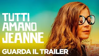 TUTTI AMANO JEANNE - Trailer Ufficiale - Dal 22 Settembre al cinema