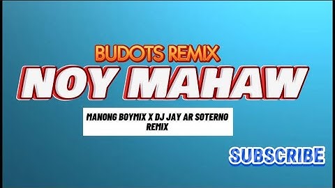 Noy Mahaw Wobble Budots Trending Manongboymix X Dj Jay-ar Soterno Remix
