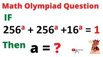 Math Olympiad | Challenging Question IF 256^a + 256^a +16^a = 1 Then a = ? | Solve if you can