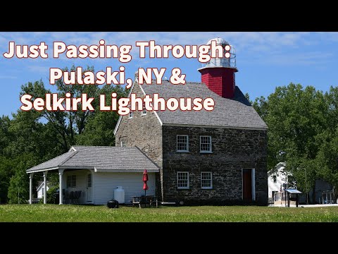Road Trip in America, Just Passing Through: Pulaski, NY & Selkirk Lighthouse. Traveling on I-81.