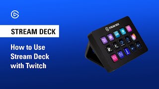 How To Use Elgato Stream Deck With Twitch