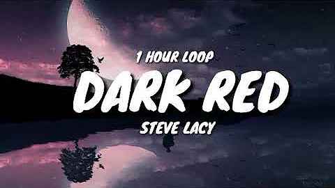 Steve Lacy - Dark Red (1 HOUR LOOP) [TikTok song]