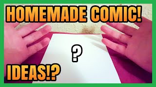 I NEED YOUR HOMEMADE COMIC IDEAS!