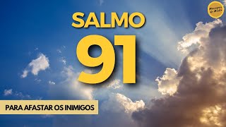 Oração do Salmo 91 para afastar os inimigos