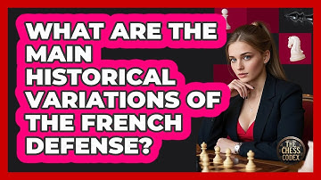 What Are The Main Historical Variations Of The French Defense? - The Chess Codex