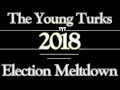 The Young Turks Election Meltdown 2018: Here we go again!