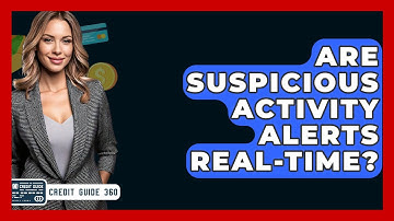 Are Suspicious Activity Alerts Real-time? - CreditGuide360.com