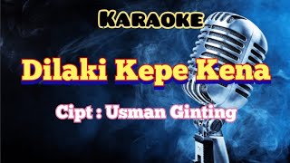 DILAKI KEPE KENA | KARAOKE USMAN GINTING.