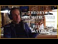 Theory of Architecture | #5 - Piers Taylor