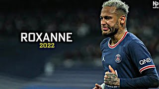 ▪︎Neymar Jr • Roxanne - Arizona Zervas • Skills - Tricks & Goals • PSG - HD