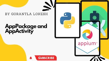 [2023] Part 16: Netive Apps - AppPackage and AppActivity | Mobile Automation Testing With Python