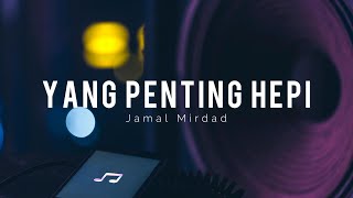 Jamal Mirdad - Yang Penting Hepi (Lirik)