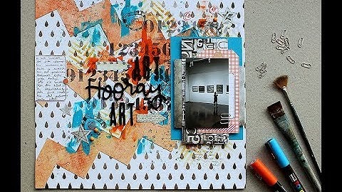 Mixed Media Layout - Scrapbooking Tutorial - "Art, hooray, art" by Riikka Kovasin