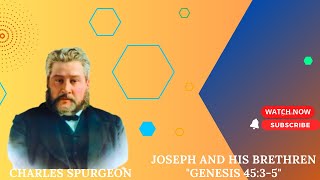 Joseph and His Brethren "Genesis 45:3-5" charles spurgeon #sermon
