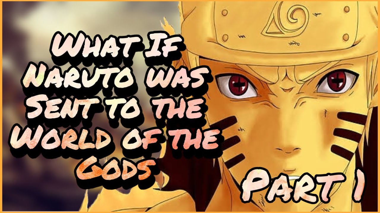 To the Other World | What If Naruto was Sent to the World of the Gods | Part 1