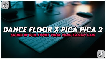 DJ Melodi Dance Floor X Pica Pica 2 Sound By Ucil Fvnky Rmx Viral Yang Kalian Cari Terbaru 2025