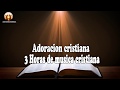 Adoracion cristiana || 2 Horas de Musica Cristiana - Alabanzas y adoración 🙏