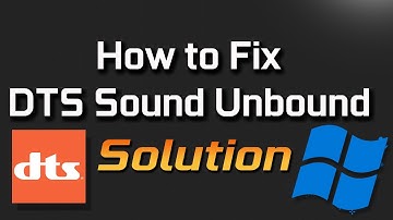 DTS Sound Unbound App Not Working Fix Windows 11/10 [Tutorial]