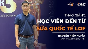 Thao giảng Train The Trainer 3+ K81 I Hiếu Nghĩa - Sữa Quốc Tế Lof