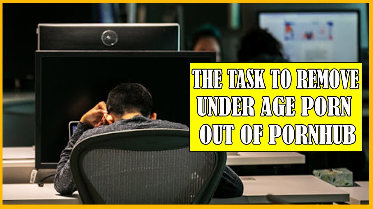 Former Pornhub Employee Describes The Difficult Task To Remove Illegal Former pornhub employee describes the difficult task to remove illegal