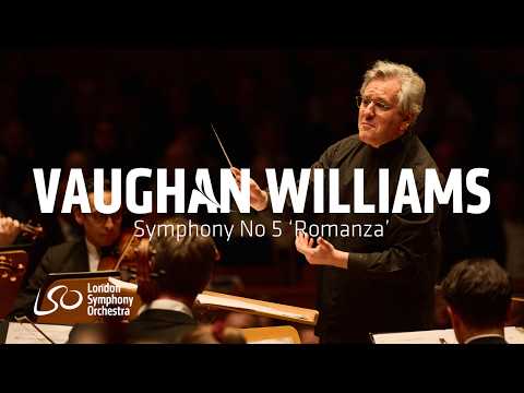 Ralph Vaughan Williams: Symphony No 5 'Romanza' // Sir Antonio Pappano & LSO