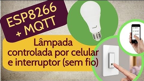 ESP8266 com MQTT controlando lâmpada ligada em outro ESP (Interruptor WiFi) [ESP8266 #07]
