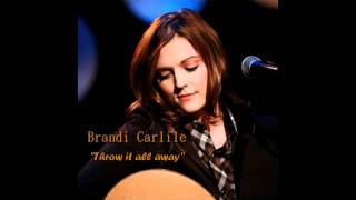 Brandi Carlile - Throw it all away  *Lyrics in the description* chords