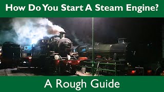 How Do You Start a Steam Engine?  A Rough Guide