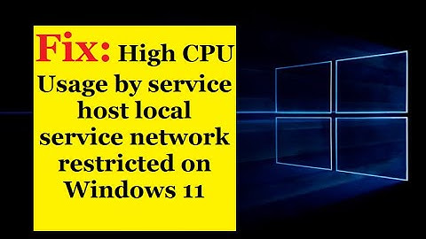 Fix: High CPU Usage by service host local service network restricted on Windows 11
