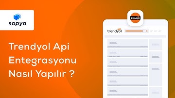 Trendyol.com ile Api Entegrasyonları Nasıl Yapılır ?