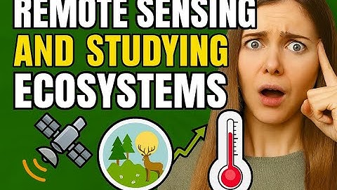 Remote Sensing and Studying Ecosystem Dynamics