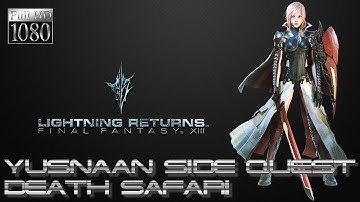 Lightning Returns: Final Fantasy XIII PC - Yusnaan Side Quest:★Death Safari★ [1080p 60fps]