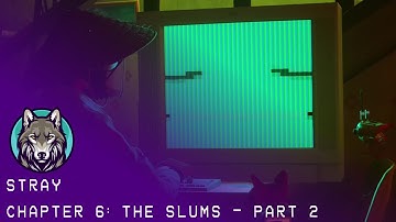[Stray][Walkthrough] Chapter 6: The Slums - Part 2