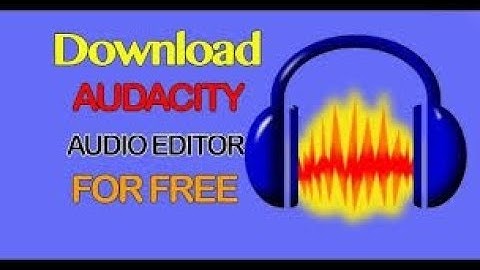 How To Download Audacity for Windows 7/8/8.1/10/XP/Vista