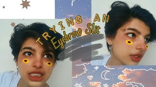 Trying An Eyebrow Slit Cause Why Not.